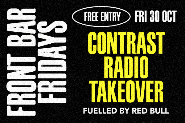 FRONT BAR DJS FUELLED BY RED BULL — CONTRAST RADIO TAKEOVER